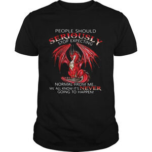Red Dragon People Should Seriously Stop Expecting Normal From Me Shirt